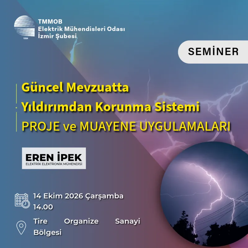 SEMİNER : Güncel Mevzuatta Yıldırımdan Korunma Sistemi Proje ve Muayene Uygulamaları