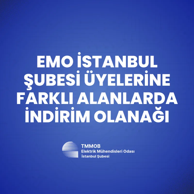 EMO İstanbul Şubesi Üyelerine Farklı Alanlarda İndirim Olanakları