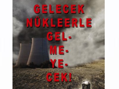 NÜKLEER SANTRALLERE KARŞI 5-6 AĞUSTOS'TA AKKUYA'DA BULUŞALIM