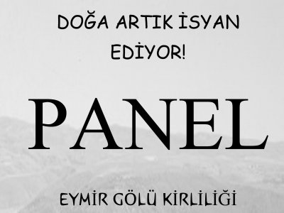 ODTÜ ÇEVRE TOPLULUĞUN'DAN EYMİR GÖLÜ'NDE YASANAN KİRLİLİK İLE İLGİLİ PANEL