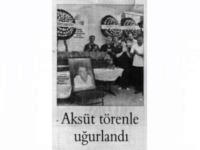 AKSÜT TÖRENLE UĞURLANDI (EVRENSEL GAZETESİ, 08.07.2007)