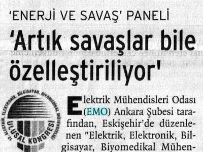 'ENERJİ VE SAVAŞ' PANELİ 'ARTIK SAVAŞLAR BİLE ÖZELLEŞTİRİLİYOR' (BİRGÜN GAZETESİ, 17.11.2007)