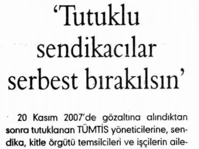 TUTUKLU SENDİKACILAR SERBEST BIRAKILSIN' (EVRENSEL GAZETESİ, 05.02.2008)