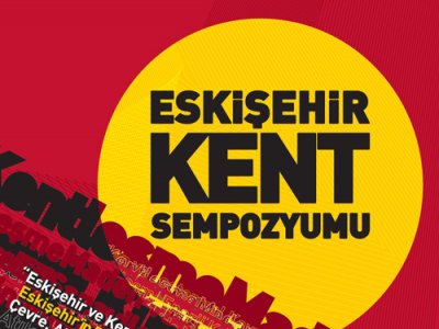 ESKİŞEHİR KENT SEMPOZYUMU PROGRAMI BELLİ OLDU