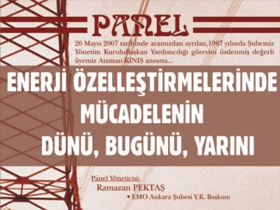 PANEL: ENERJİ ÖZELLEŞTİRMELERİNDE MÜCADELENİN DÜNÜ, BUGÜNÜ, YARINI