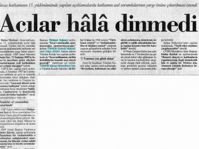 SİVAS KATLİAMININ 15. YILDÖNÜMÜNDE YAPILAN AÇIKLAMALARDA KATLİAMIN ASIL SORUMLULARININ YARGI ÖNÜNE ÇIKARILMASI İSTENDİ. (CUMHURİYET, 2.7.2008)