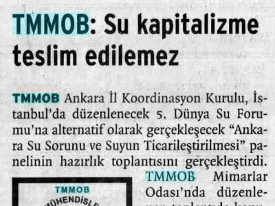 TMMOB: SU KAPİTALİZME TESLİM EDİLEMEZ (BİRGÜN, 5.3.2009)
