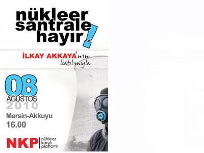 NÜKLEER SANTRALLARA KARŞI AKKUYU MİTİNG VE ŞENLİĞİ'NE KATILIYORUZ