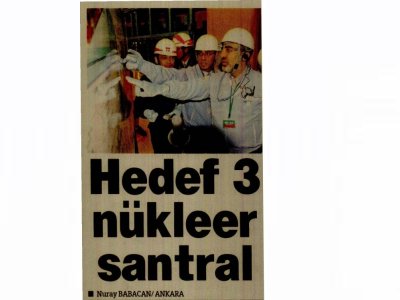 HEDEF 3 NÜKLEER SANTRAL (HÜRRİYET ANKARA, 12.1.2011)