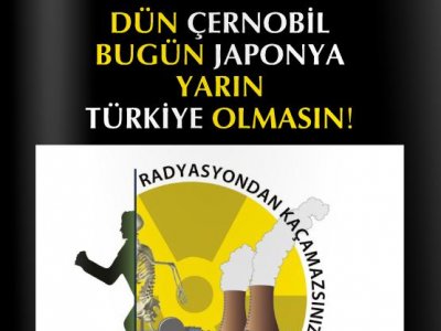 NÜKLEER SANTRALLARA VE YAŞAMI YOK EDEN ENERJİ ÜRETİMLERİNE HAYIR!