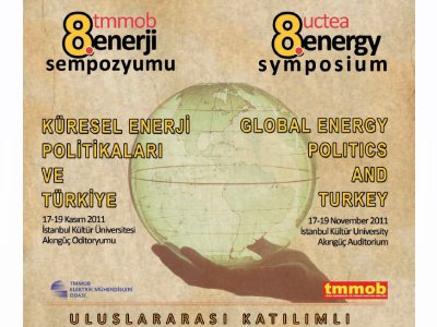 TMMOB 8. ENERJİ SEMPOZYUMU:
KÜRESEL ENERJİ POLİTİKALARI VE TÜRKİYE