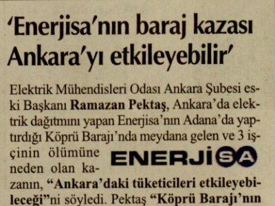 ENERJİSA`NIN BARAJ KAZASI ANKARA`YI ETKİLEYEBİLİR`
(CUMHURİYET ANKARA, 29.02.2012)
