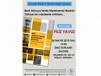 ATAMAN KINIŞ VE KENAN ÖZGÖR ANISINA BENİ AKKUYULARDA MERDİVENSİZ BIRAKTIN, TÜRKİYENİN NÜKLEERLE İMTİHANIKONULU SÖYLEŞİ DÜZENLENECEK