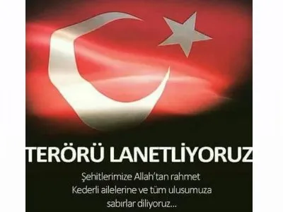 TERÖRÜ LANETLİYORUZ