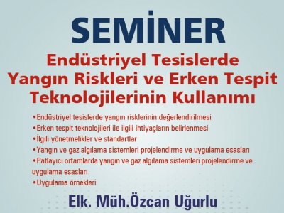 ENDÜSTRİYEL TESİSLERDE YANGIN RİSKLERİ VE ERKEN TESPİT TEKNOLOJİLERİNİN KULLANIMI SEMİNERİ