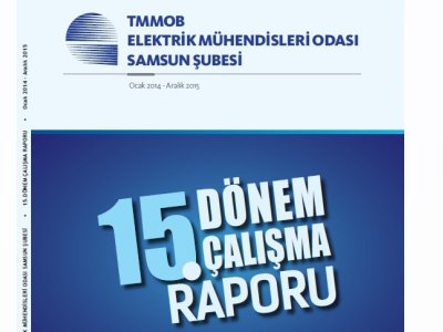 ELEKTRİK MÜHENDİSLERİ ODASI SAMSUN ŞUBESİ 15. DÖNEM ÇALIŞMA RAPORU