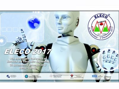 ELECO 2017 10. ULUSLARARASI ELEKTRİK ELEKTRONİK MÜHENDİSLİĞİ KONFERANSI BAŞLIYOR