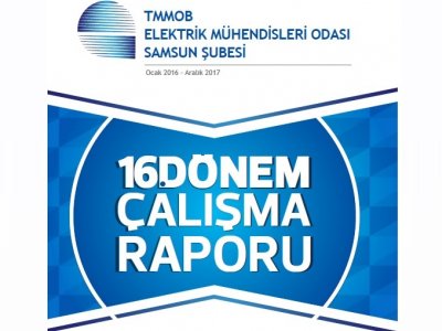 ELEKTRİK MÜHENDİSLERİ ODASI SAMSUN ŞUBESİ 16. DÖNEM ÇALIŞMA RAPORU