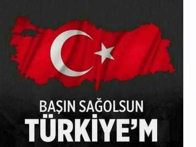 BAŞIN SAĞOLSUN TÜRKİYEM