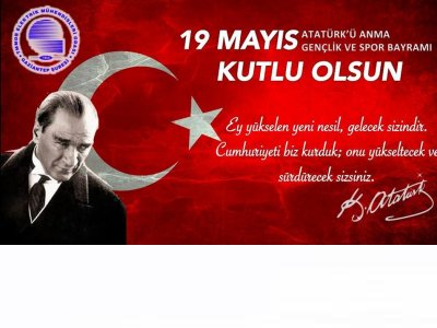 19 MAYIS ATATÜRK`Ü ANMA, GENÇLİK VE SPOR BAYRAMI KUTLU OLSUN