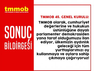 TMMOB 45. OLAĞAN GENEL KURULU SONUÇ BİLDİRGESİ