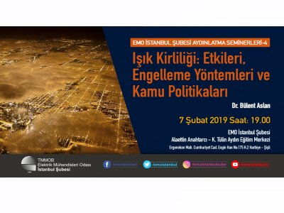 AYDINLATMA SEMİNERLERİ-4
`IŞIK KİRLİLİĞİ: ETKİLERİ, ENGELLEME YÖNTEMLERİ VE KAMU POLİTİKALARI