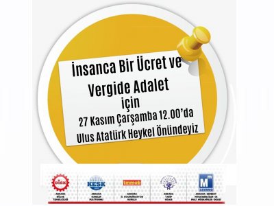 TMMOB-DİSK-KESK-ATO VE ASMMMO İNSANCA BİR ÜCRET VE VERGİDE ADALET İÇİN ALANLARA ÇIKIYOR