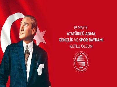 19 MAYIS ATATÜRK`Ü ANMA GENÇLİK VE SPOR BAYRAMIMIZ KUTLU OLSUN
