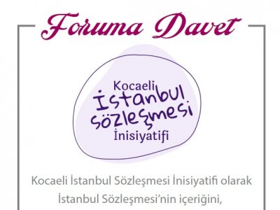 İSTANBUL SÖZLEŞMESİ KOCAELİ İNİSİYATİFİNİN DÜZENLEDİĞİ FORUM DAVETİ