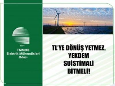 TLYE DÖNÜŞ YETMEZ; YEKDEM SUİSTİMALİ BİTMELİ