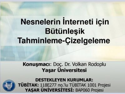 ÇEVRİMİÇİ SEMİNER: NESNELERİN İNTERNETİ İÇİN BÜTÜNLEŞİK TAHMİNLEME - ÇİZELGELEME // <B>VİDEO KAYDI</B>