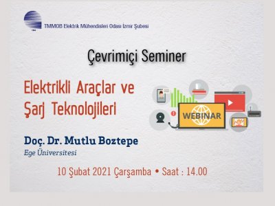 ÇEVRİMİÇİ SEMİNER: ELEKTRİKLİ ARAÇLAR VE ŞARJ TEKNOLOJİLERİ<B> VİDEO KAYDI </B>