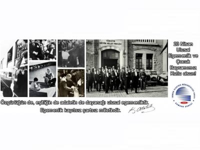 23 NİSAN ULUSAL EGEMENLİK VE ÇOCUK BAYRAMI KUTLU OLSUN