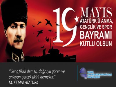 19 MAYIS ATATÜRK`Ü ANMA GENÇLİK VE SPOR BAYRAMI KUTLU OLSUN!
