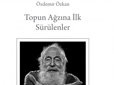 ÖZDEMİR ÖZKANIN TOPUN AĞZINA İLK SÜRÜLENLER ADLI KİTABI YAYINLANDI.