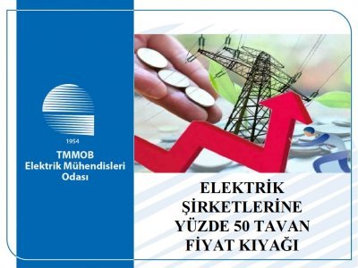 ELEKTRİK ŞİRKETLERİNE YÜZDE 50 TAVAN FİYAT KIYAĞI