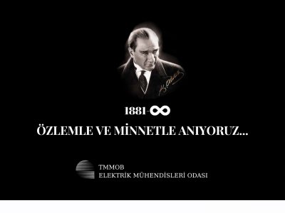 MUSTAFA KEMAL ATATÜRK`Ü SAYGI, MİNNET VE ÖZLEMLE ANIYORUZ