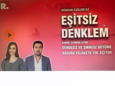 DENGESİZ VE SINIRSIZ BÜYÜME ARZUSU FELAKETE YOL AÇIYOR..