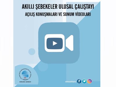 AKILLI ŞEBEKELER ULUSAL ÇALIŞTAYI SUNUM VİDEOLARI YAYINA ALINDI