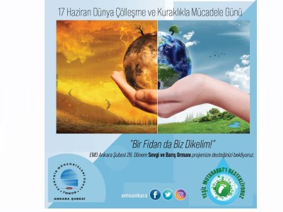 17 HAZİRAN DÜNYA ÇÖLLEŞME VE KURAKLIKLA MÜCADELE GÜNÜ