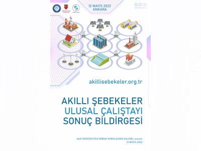AKILLI ŞEBEKELER ULUSAL ÇALIŞTAYI SONUÇ BİLDİRGESİ YAYINLANDI