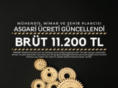 MÜHENDİS, MİMAR VE ŞEHİR PLANCILARI 2022 YILI ASGARİ ÜCRETİ TEMMUZ AYI İTİBARIYLA 11200 TL OLARAK GÜNCELLENDİ