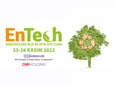 ENTECH  SÜRDÜRÜLEBİLİRLİK VE SIFIR ATIK FUARI VE KONGRESİ ANKARA`DA DÜZENLENİYOR