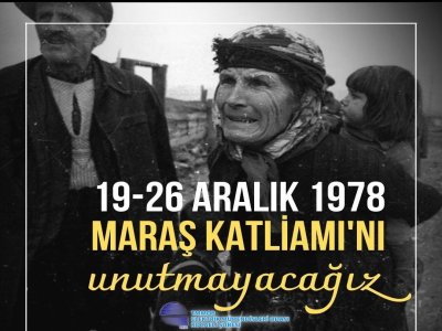 MARAŞ KATLİAMINI UNUTMAYACAĞIZ!