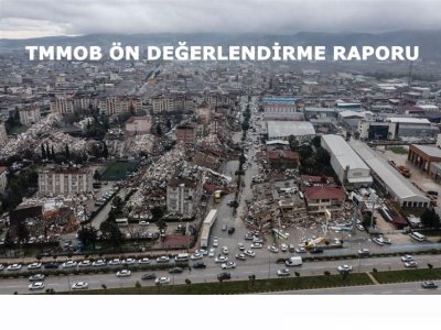 TMMOB ÖN DEĞERLENDİRME RAPORU YAYIMLANDI
