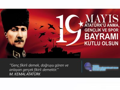 19 MAYIS ATATÜRKÜ ANMA, GENÇLİK VE SPOR BAYRAMI KUTLU OLSUN!