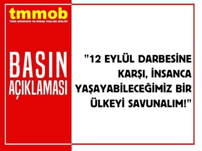 12 EYLÜL DARBESİNE KARŞI, İNSANCA YAŞAYABİLECEĞİMİZ BİR ÜLKEYİ SAVUNALIM!