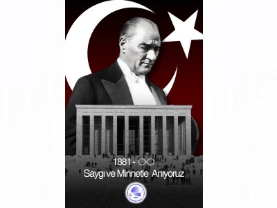 BÜYÜK ÖNDER ATATÜRKÜ SAYGI VE MİNNETLE ANIYORUZ
