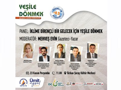 PANEL: İKLİME DİRENÇLİ BİR GELECEK İÇİN YEŞİLE DÖNMEK