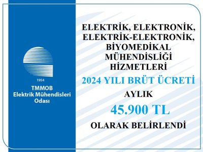 ELEKTRİK, ELEKTRONİK, ELEKTRİK-ELEKTRONİK, BİYOMEDİKAL MÜHENDİSLİĞİ HİZMETLERİ 2024 YILI BRÜT ÜCRETİ 45.900,00 TL/AY OLARAK BELİRLENDİ
